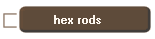 hex rods