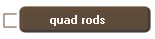 quad rods